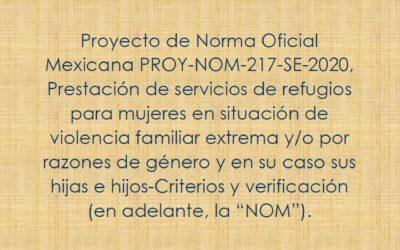 Proyecto de Norma Oficial Mexicana: Prestación de servicios de refugios para mujeres en situación de violencia familiar extrema