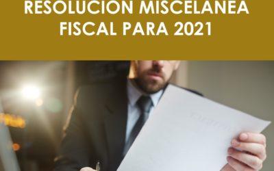 Primera Resolución de Modificaciones de la Resolución Miscelánea Fiscal para 2021