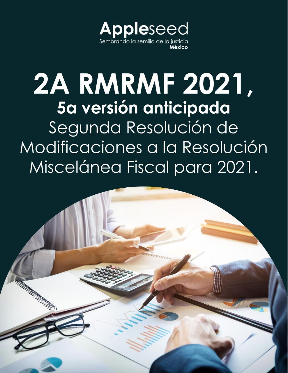 2a RMRMF 2021,  5a versión anticipada Segunda Resolución de Modificaciones a la Resolución Miscelánea Fiscal para 2021
