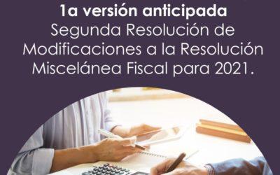 2a RMRMF 2021,  1a versión anticipada  Segunda Resolución de Modificaciones a la Resolución Miscelánea Fiscal para 2021