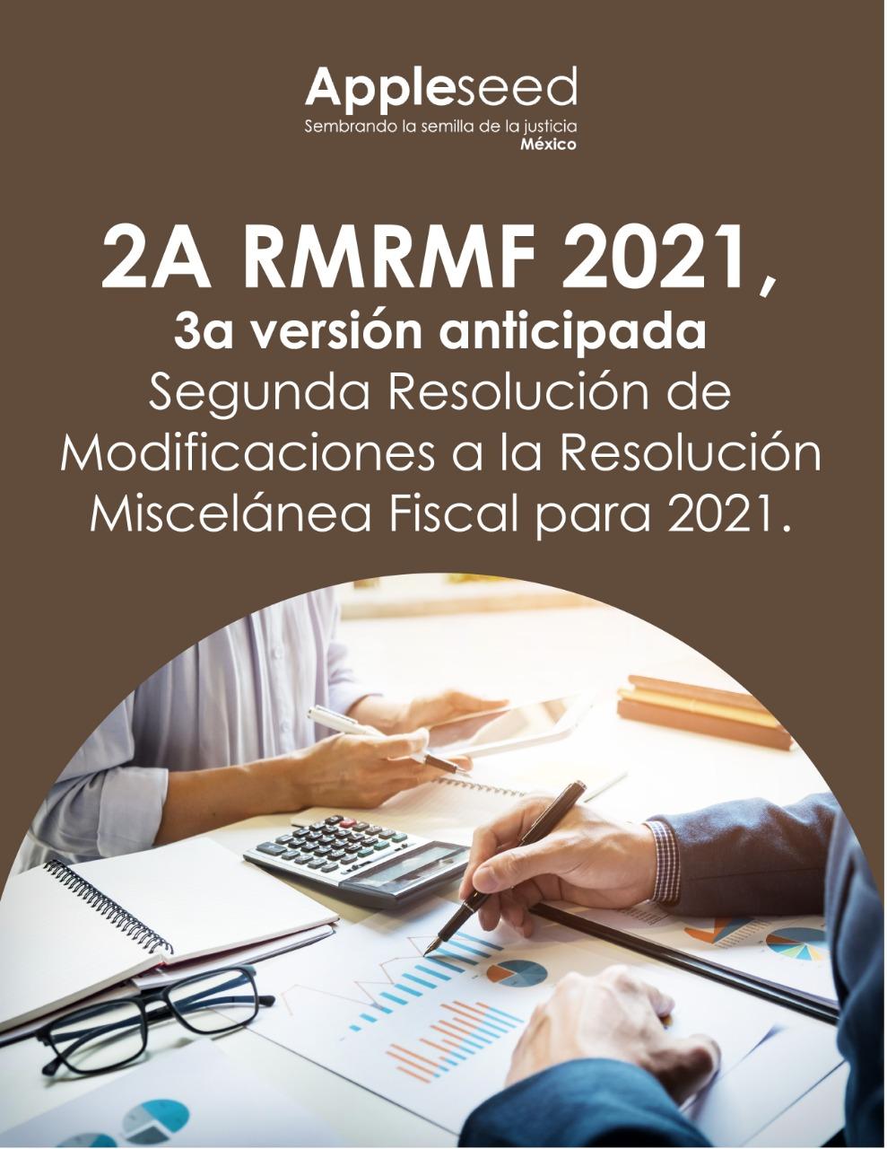 2a RMRMF 2021,  3a versión anticipada Segunda Resolución de Modificaciones a la Resolución Miscelánea Fiscal para 2021