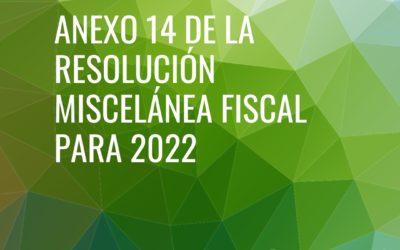 Anexo 14 de la resolución miscelánea fiscal para 2022