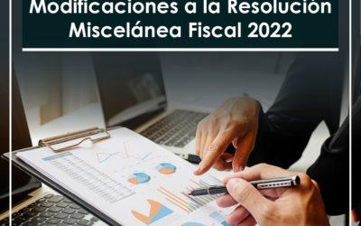 Sexta Modificación de Resolución Miscelánea Fiscal 2022