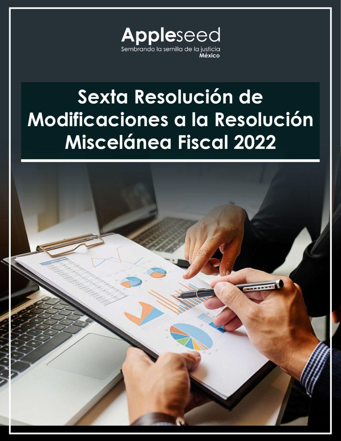 Sexta Modificación de Resolución Miscelánea Fiscal 2022