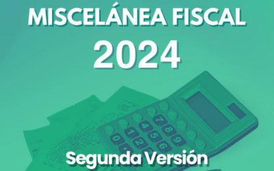 Segunda Versión Anticipada de la Segunda Resolución de Modificaciones a la Resolución Miscelánea Fiscal para 2024 (RMF)