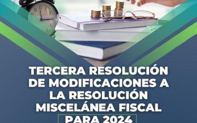 Tercera Resolución de Modificaciones a la Resolución Miscelánea Fiscal para 2024